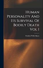 Human Personality And Its Survival Of Bodily Death Vol I 