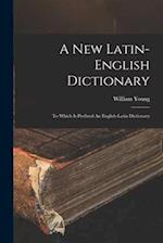 A New Latin-english Dictionary: To Which Is Prefixed An English-latin Dictionary 