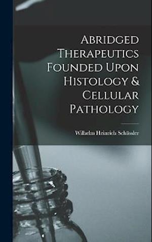 Abridged Therapeutics Founded Upon Histology & Cellular Pathology
