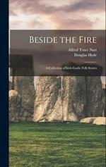 Beside the Fire: A Collection of Irish Gaelic Folk Stories 