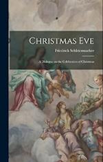 Christmas Eve: A Dialogue on the Celebration of Christmas 