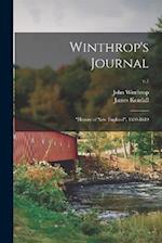 Winthrop's Journal: "History of New England", 1630-1649; v.1 