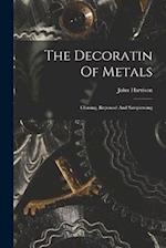 The Decoratin Of Metals: Chasing, Repoussé And Sawpiercing 