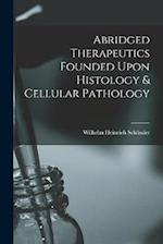 Abridged Therapeutics Founded Upon Histology & Cellular Pathology 
