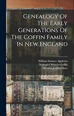 Genealogy Of The Early Generations Of The Coffin Family In New England 