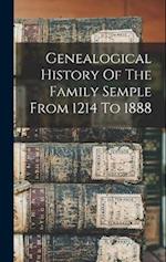 Genealogical History Of The Family Semple From 1214 To 1888 