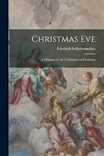 Christmas Eve: A Dialogue on the Celebration of Christmas 