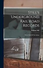 Still's Underground Rail Road Records: With A Life Of The Author 