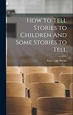 How to Tell Stories to Children And Some Stories to Tell 