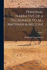 Personal Narrative of a Pilgrimage to Al-Madinah & Meccah; Volume 1 