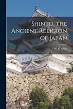 Shinto, the Ancient Religion of Japan 