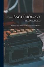 Bacteriology: Applied to the Canning and Preserving of Food Products 