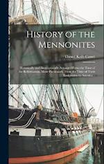 History of the Mennonites: Historically and Biographically Arranged From the Time of the Reformation, More Particularly From the Time of Their Emigrat