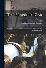 The Franklin Car: Describing Types, Principles Of Construction, Performance And Mechanical Details 