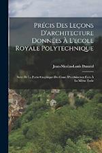 Précis Des Leçons D'architecture Données À L'ecole Royale Polytechnique
