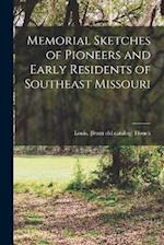 Memorial Sketches of Pioneers and Early Residents of Southeast Missouri 