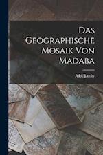 Das Geographische Mosaik Von Madaba