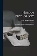 Human Physiology: A Text-Book for High Schools and Colleges 