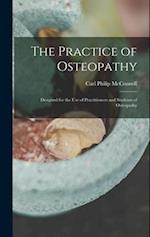 The Practice of Osteopathy: Designed for the Use of Practitioners and Students of Osteopathy 