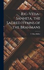 Rig-Veda-sanhita, the Sacred Hymns of the Brahmans 