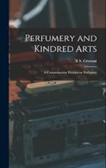 Perfumery and Kindred Arts: A Comprehensive Treatise on Perfumery 