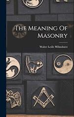 The Meaning Of Masonry 