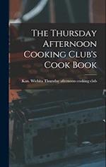 The Thursday Afternoon Cooking Club's Cook Book 