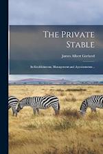 The Private Stable; its Establishment, Management and Appointments .. 