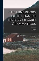 The Nine Books of the Danish History of Saxo Grammaticus 