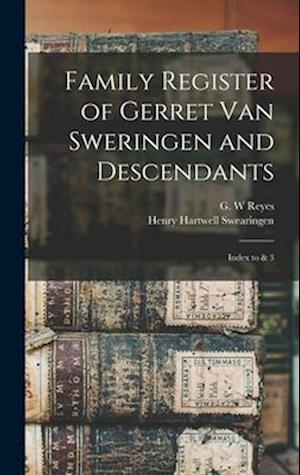 Family Register of Gerret Van Sweringen and Descendants: Index to & 3; Edition 2