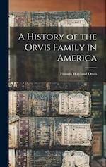 A History of the Orvis Family in America 