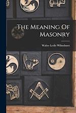 The Meaning Of Masonry 