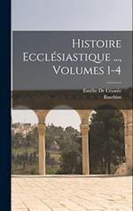 Histoire Ecclésiastique ..., Volumes 1-4