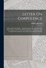 Letter On Corpulence: Addressed To The Public ... Reprinted From The 3d London Ed. With A Review Of The Work From Blackwood's Magazine, And An Article