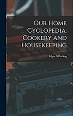 Our Home Cyclopedia. Cookery and Housekeeping 