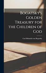 Bogatsky's Golden Treasury for the Children of God 