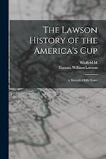 The Lawson History of the America's Cup: A Record of Fifty Years 