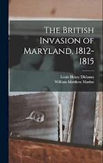 The British Invasion of Maryland, 1812-1815 