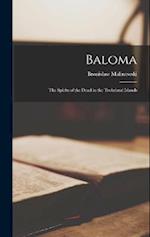 Baloma: The Spirits of the Dead in the Trobriand Islands 