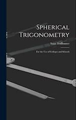 Spherical Trigonometry: For the Use of Colleges and Schools 