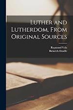 Luther and Lutherdom, From Original Sources 