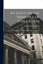 An Essay on the Principle of Population: Or, A View of Its Past and Present Effects on Human Happine 