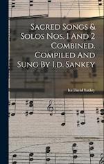 Sacred Songs & Solos Nos. 1 And 2 Combined. Compiled And Sung By I.d. Sankey 