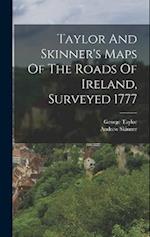 Taylor And Skinner's Maps Of The Roads Of Ireland, Surveyed 1777 