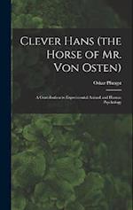 Clever Hans (the Horse of Mr. Von Osten): A Contribution to Experimental Animal and Human Psychology 