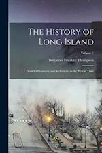 The History of Long Island: From Its Discovery and Settlement, to the Present Time; Volume 1 