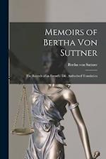 Memoirs of Bertha Von Suttner: The Records of an Eventful Life. Authorized Translation 