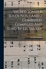 Sacred Songs & Solos Nos. 1 And 2 Combined. Compiled And Sung By I.d. Sankey 