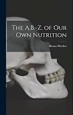 The A.B.-Z. of Our Own Nutrition 