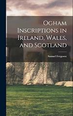 Ogham Inscriptions in Ireland, Wales, and Scotland 
